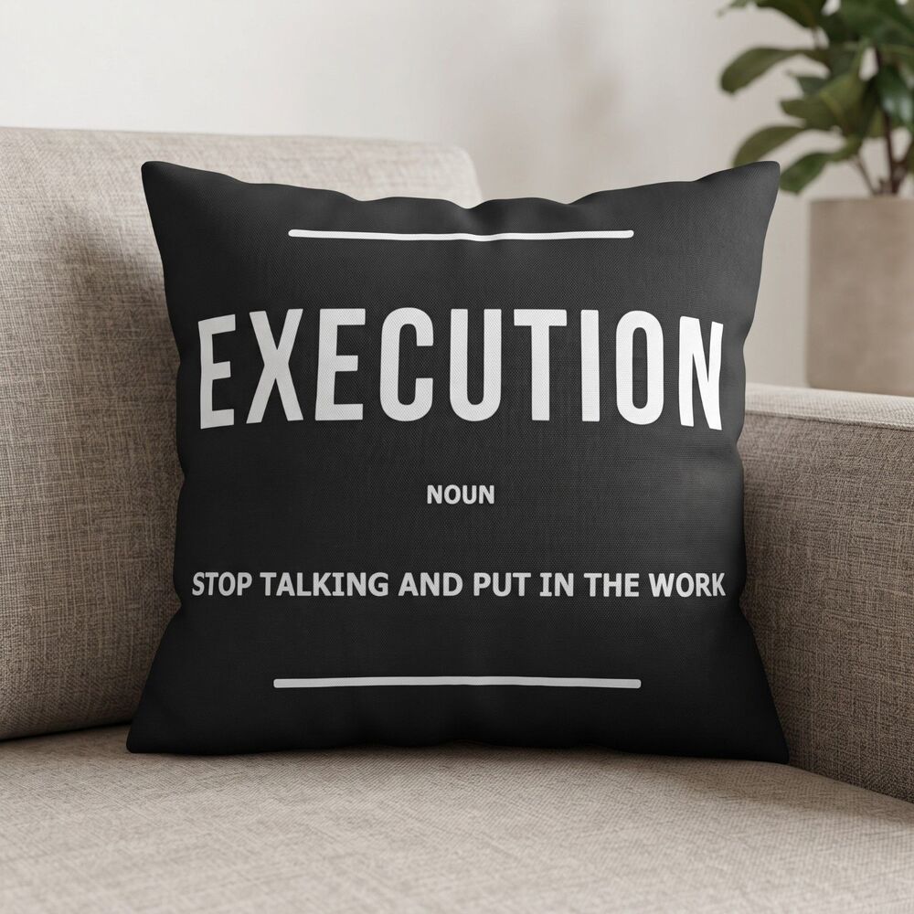 "Execution" 18x18 Throw Pillow Cover "Stop Talking and Put in the Work" Decor